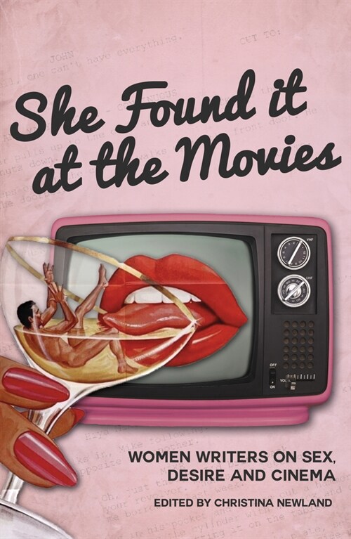 She Found it at the Movies : Women writers on sex, desire and cinema (Paperback)