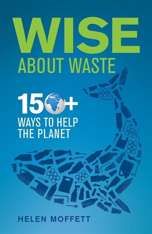 Wise About Waste: 150+ Ways to Help the Planet (Paperback)