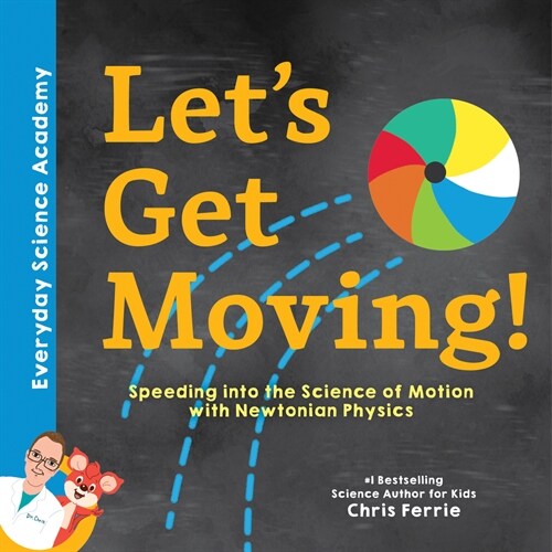 Lets Get Moving!: Speeding Into the Science of Motion with Newtonian Physics (Hardcover)