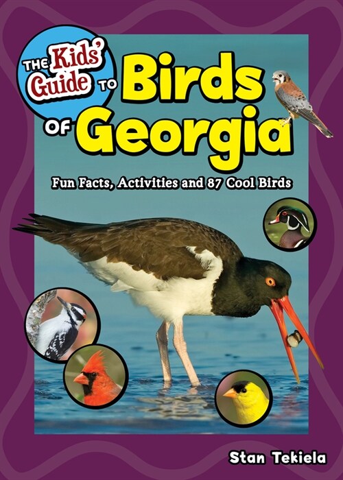 The Kids Guide to Birds of Georgia: Fun Facts, Activities and 87 Cool Birds (Paperback)