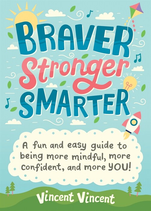 Braver Stronger Smarter: A Fun and Easy Guide to Being More Mindful, More Confident, and More You! (Paperback)