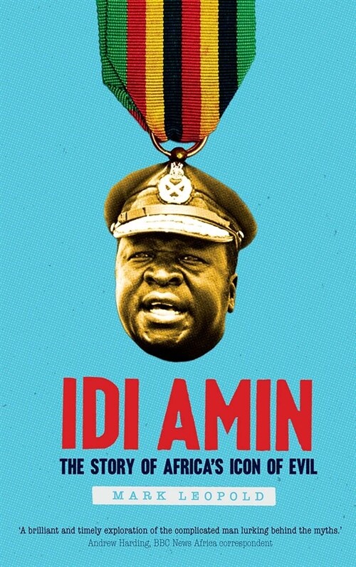 IDI Amin: The Story of Africas Icon of Evil (Hardcover)