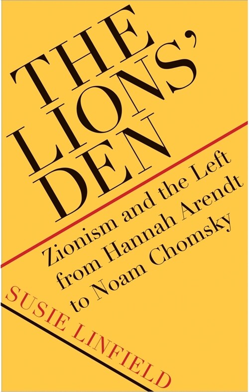 The Lions Den: Zionism and the Left from Hannah Arendt to Noam Chomsky (Paperback)