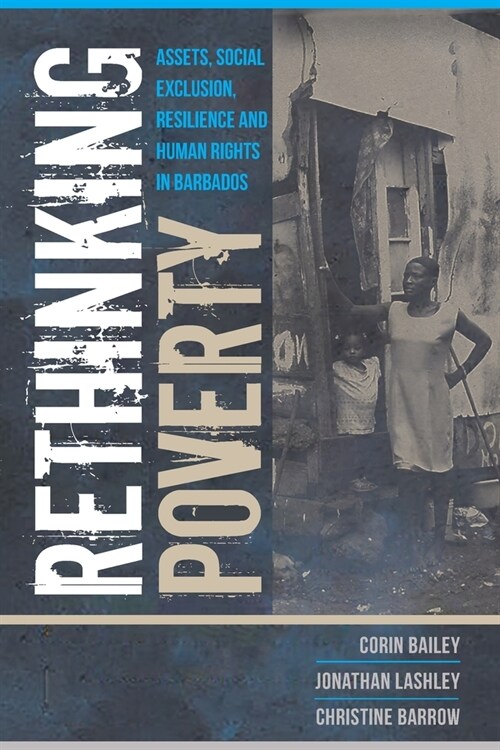 Rethinking Poverty: Assets, Social Exclusion, Resilience and Human Rights in Barbados (Paperback)