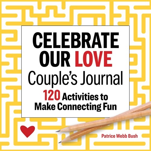 Celebrate Our Love Couples Journal: 120 Activities to Make Connecting Fun (Paperback)