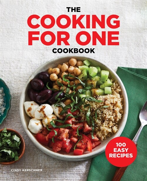 The Cooking for One Cookbook: 100 Easy Recipes (Paperback)