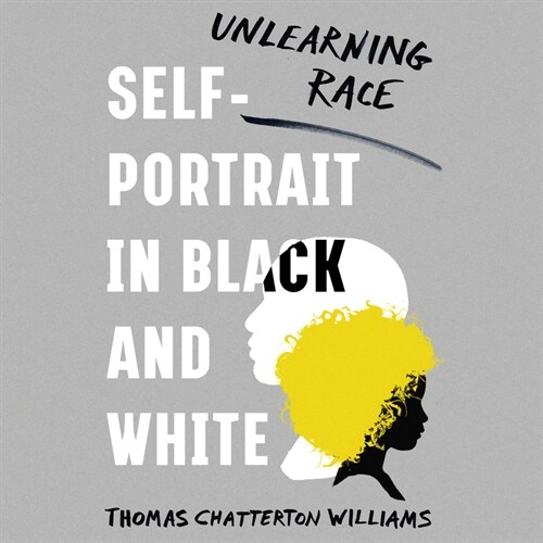 Self-Portrait in Black and White: Unlearning Race (Audio CD)