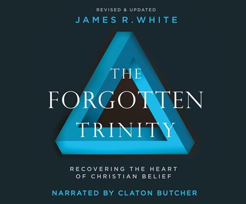 The Forgotten Trinity: Recovering the Heart of Christian Belief (Audio CD)