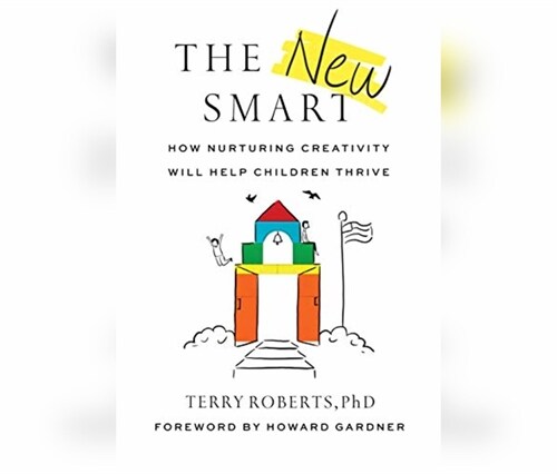 The New Smart: How Nurturing Creativity Will Help Children Thrive (Audio CD)
