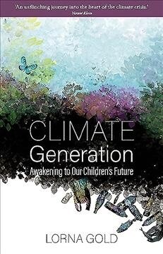 Climate Generation: Awakening to Our Childrens Future (Paperback)