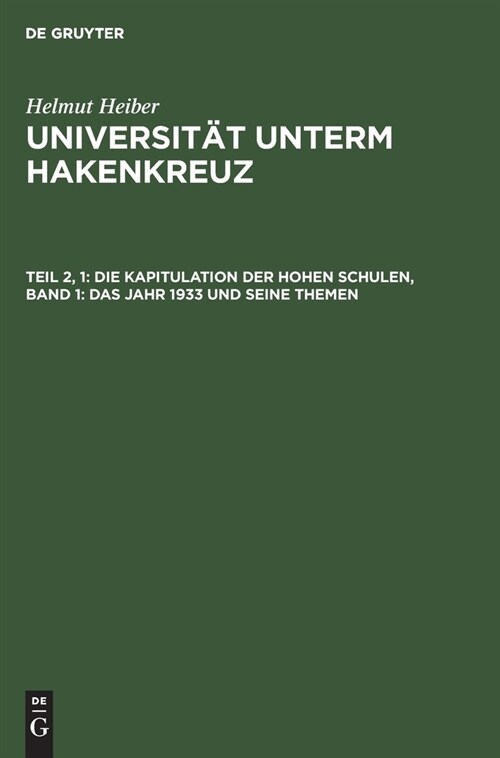 Die Kapitulation der Hohen Schulen, Band 1: Das Jahr 1933 und seine Themen (Hardcover, Reprint 2019)