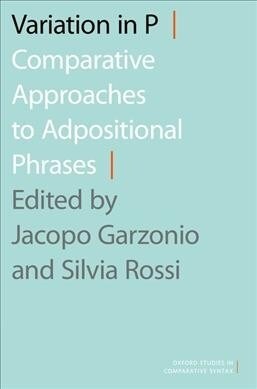 Variation in P: Comparative Approaches to Adpositional Phrases (Paperback)