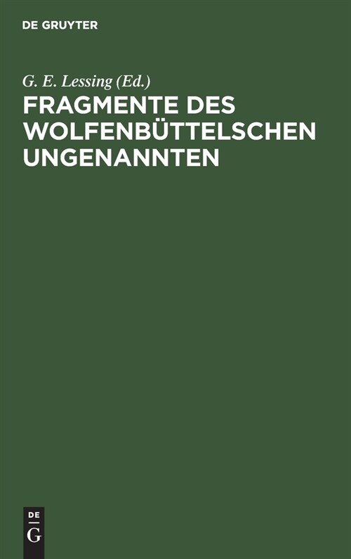 Fragmente Des Wolfenb?telschen Ungenannten (Hardcover, 5, 5. Aufl. Reprin)