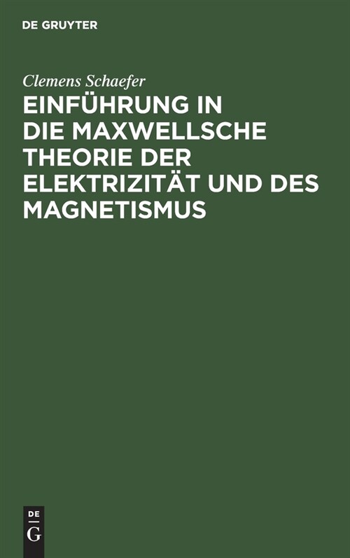 Einf?rung in Die Maxwellsche Theorie Der Elektrizit? Und Des Magnetismus (Hardcover, 5, 5., Verb. Aufl.)