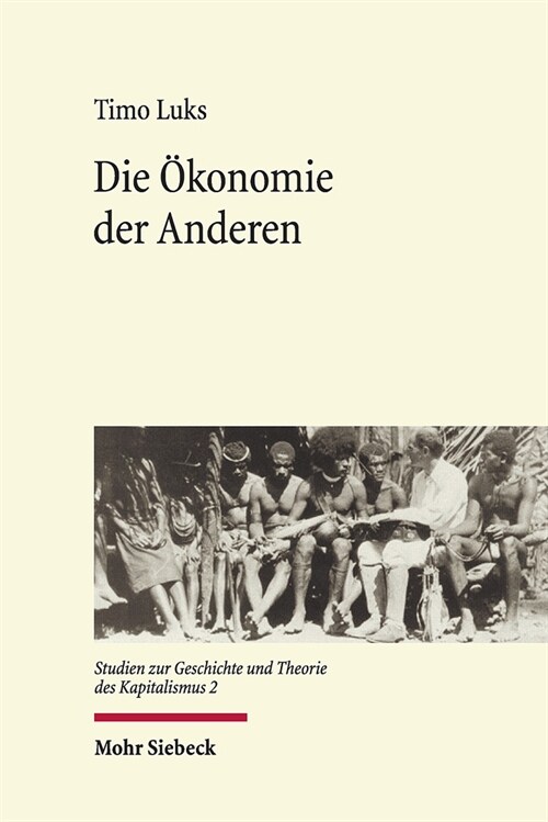 Die Okonomie Der Anderen: Der Kapitalismus Der Ethnologen - Eine Transnationale Wissensgeschichte Seit 1880 (Hardcover)