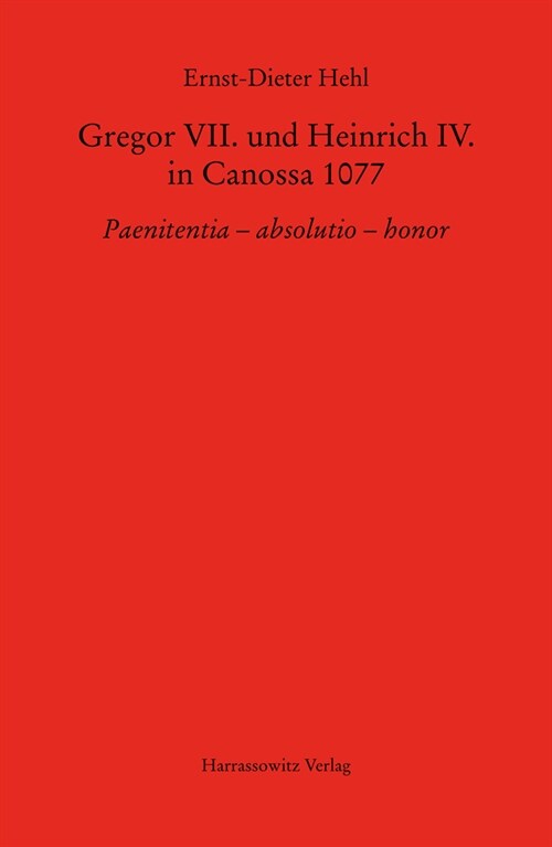 Gregor VII. Und Heinrich IV. in Canossa 1077: Paenitentia - Absolutio - Honor (Hardcover)