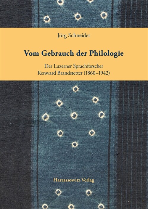 Vom Gebrauch Der Philologie: Der Luzerner Sprachforscher Renward Brandstetter (1860-1942) (Paperback)
