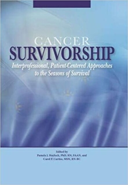 Cancer Survivorship: Cancer Survivorship: Interprofessional, Patient-Centered Approaches to the Seasons of Survival (Paperback)