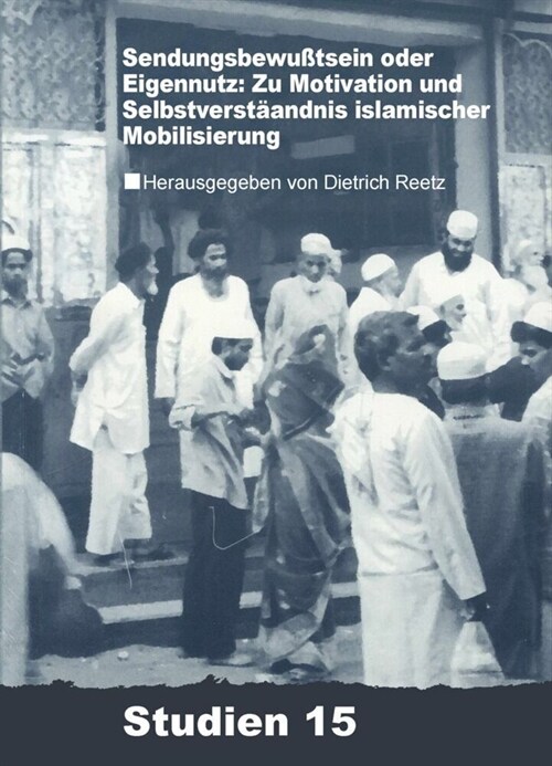 Sendungsbewu?sein Oder Eigennutz: Zu Motivation Und Selbstverst?dnis Islamischer Mobilisierung (Paperback)