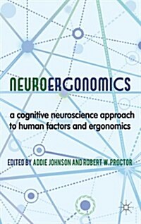 Neuroergonomics : A Cognitive Neuroscience Approach to Human Factors and Ergonomics (Hardcover)