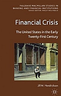 Financial Crisis : The United States in the Early Twenty-First Century (Hardcover)