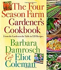 The Four Season Farm Gardeners Cookbook: From the Garden to the Table in 120 Recipes (Paperback)