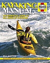 Kayaking Manual : The Essential Guide to All Kinds of Kayaking (Hardcover)