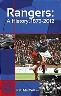 Rangers : A History, 1873-2012 (Paperback)