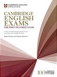 Cambridge English Exams : A History of English Language Assessment from the University of Cambridge, 1913-2013 (Paperback)