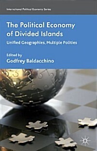 The Political Economy of Divided Islands : Unified Geographies, Multiple Polities (Hardcover)