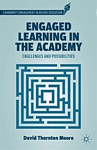 Engaged Learning in the Academy : Challenges and Possibilities (Hardcover)