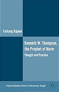 Kenneth W. Thompson, the Prophet of Norms : Thought and Practice (Hardcover)