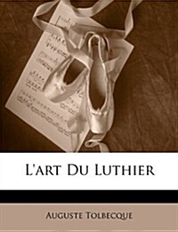 LArt Du Luthier (Paperback)