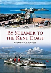 By Steamer to the Kent Coast (Paperback)