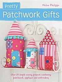 Pretty Patchwork Homestyle Decorations : Over 25 Simple Sewing Projects Combining Patchwork, Applique and Embroidery (Paperback)