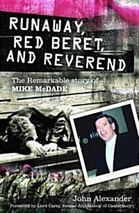 Runaway, Red Beret, and Reverend : The Remarkable Story of Mike McDade (Paperback)