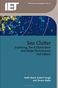 Sea Clutter : Scattering, the K distribution and radar performance (Hardcover, 2 ed)