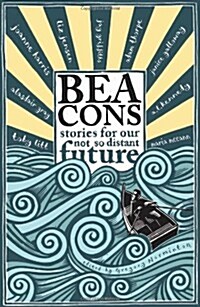 Beacons : Stories for Our Not So Distant Future (Paperback)