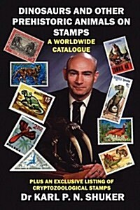 Dinosaurs and Other Prehistoric Animals on Stamps - A Worldwide Catalogue (Paperback)