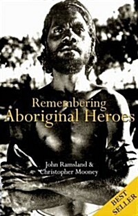 Remembering Aboriginal Heroes (Paperback)
