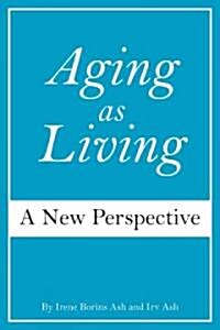 Aging Is Living: Myth-Breaking Stories from Long-Term Care (Paperback)