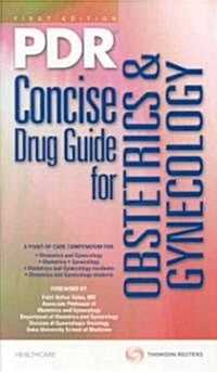 PDR Concise Drug Guide for Obstetrics & Gynecology (Paperback, 1st)