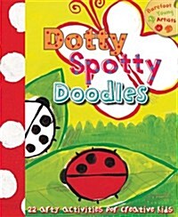 Dotty, Spotty Doodles: 22 Arty Activities for Creative Kids (Paperback)