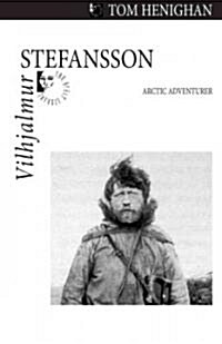 Vilhjalmur Stefansson: Arctic Adventurer (Paperback)