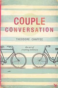 Couple Conversation: The Art of Creating Intimacy (Paperback)