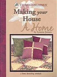 Thimbleberries Making Your House a Home: A Home Decorating Notebook (Paperback)