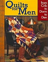 Quilts for Men: From Crib to Dorm to Den (Paperback)
