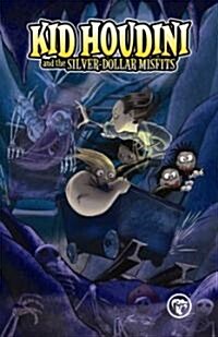 Kid Houdini and the Silver Dollar Misfits (Paperback)