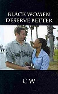 Black Women Deserve Better (Paperback)