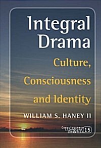 Integral Drama: Culture, Consciousness and Identity (Paperback)